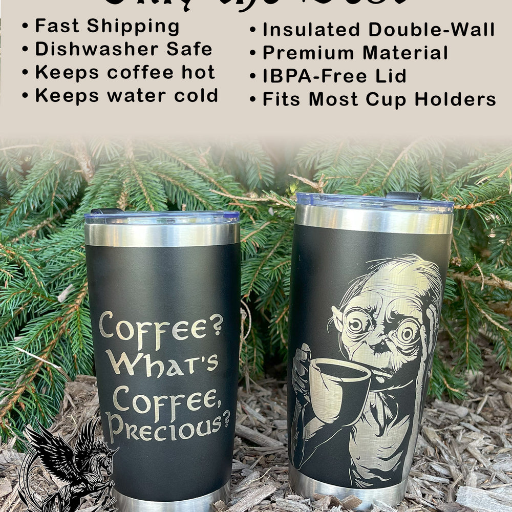 Coffee? What's Coffee, Precious? - 20oz Tumbler